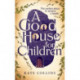 A Good House for Children: Longlisted for the Authors' Club Best First Novel Award