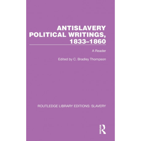 Antislavery Political Writings, 1833–1860: A Reader