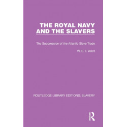 The Royal Navy and the Slavers: The Suppression of the Atlantic Slave Trade