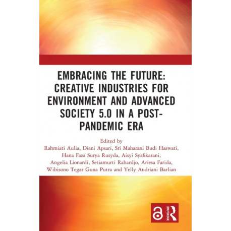 Embracing the Future: Creative Industries for Environment and Advanced Society 5.0 in a Post-Pandemic Era: Proceedings of the 8th Bandung Creative Movement International Conference on Creative Industries (8th BCM 2021), Bandung, Indonesia, 9 September 202