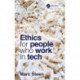 Ethics for People Who Work in Tech