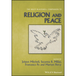 The Wiley Blackwell Companion to Religion and Peace
