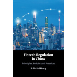 Fintech Regulation in China: Principles, Policies and Practices