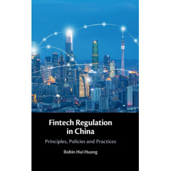 Fintech Regulation in China: Principles, Policies and Practices