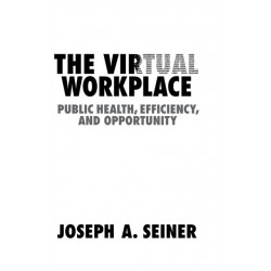 The Virtual Workplace: Public Health, Efficiency, and Opportunity