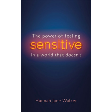 Sensitive: The Hidden Strength of Sensitivity & Empathy