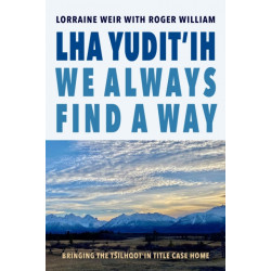 Lha yudit'ih (We Always Find a Way): Bringing the Tilhqot'in Title Case Home