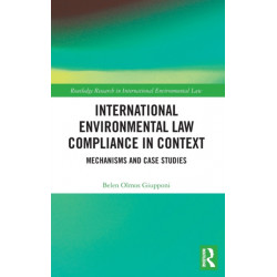 International Environmental Law Compliance in Context: Mechanisms and Case Studies
