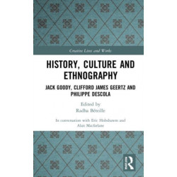History, Culture and Ethnography: Jack Goody, Clifford James Geertz and Phillippe Descola