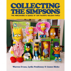Collecting The Simpsons: The Merchandise and Legacy of our Favorite Nuclear Family (For Simpsons Lovers, Simpsons Merchandise, History and Criticism)
