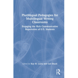 Plurilingual Pedagogies for Multilingual Writing Classrooms: Engaging the Rich Communicative Repertoires of U.S. Students