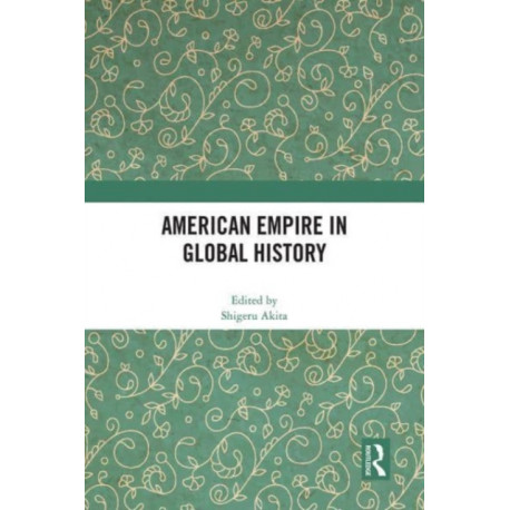 American Empire in Global History