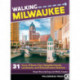 Walking Milwaukee: 31 Tours of Brew City's Neighborhoods, Landmarks, and Entertainment Districts