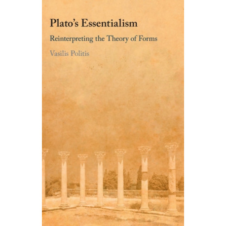 Plato's Essentialism: Reinterpreting the Theory of Forms