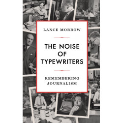 The Noise of Typewriters: Remembering Journalism