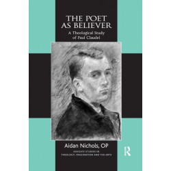 The Poet as Believer: A Theological Study of Paul Claudel