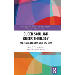 Queer Soul and Queer Theology: Ethics and Redemption in Real Life