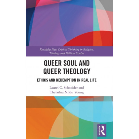 Queer Soul and Queer Theology: Ethics and Redemption in Real Life