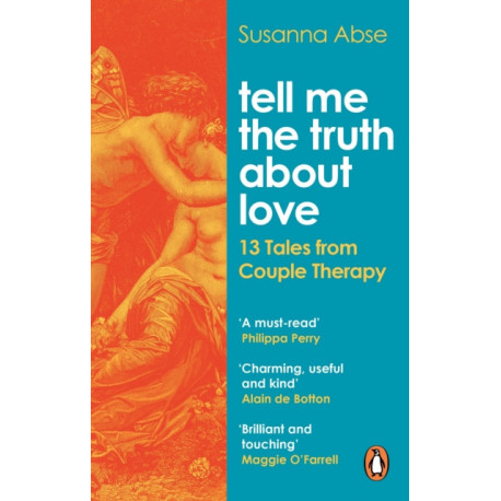 Tell Me the Truth About Love: 13 Tales from Couple Therapy