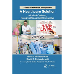 A Healthcare Solution: A Patient-Centered, Resource Management Perspective