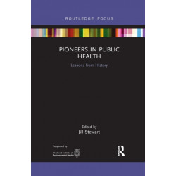 Pioneers in Public Health: Lessons from History