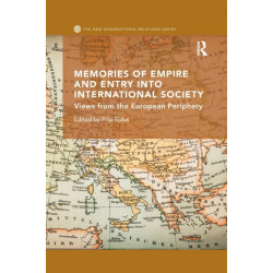 Memories of Empire and Entry into International Society: Views from the European periphery