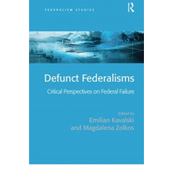 Defunct Federalisms: Critical Perspectives on Federal Failure