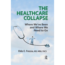 The Healthcare Collapse: Where We've Been and Where We Need to Go