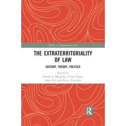 The Extraterritoriality of Law: History, Theory, Politics