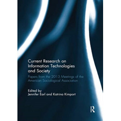 Current Research on Information Technologies and Society: Papers from the 2013 Meetings of the American Sociological Association