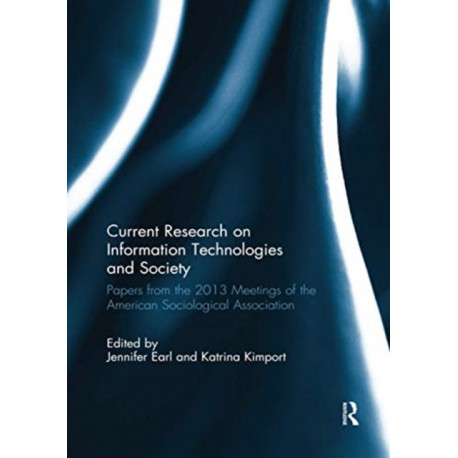 Current Research on Information Technologies and Society: Papers from the 2013 Meetings of the American Sociological Association