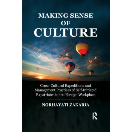 Making Sense of Culture: Cross-Cultural Expeditions and Management Practices of Self-Initiated Expatriates in the Foreign Workplace