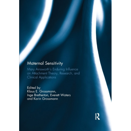 Maternal Sensitivity: Mary Ainsworth's Enduring Influence on Attachment Theory, Research, and Clinical Applications