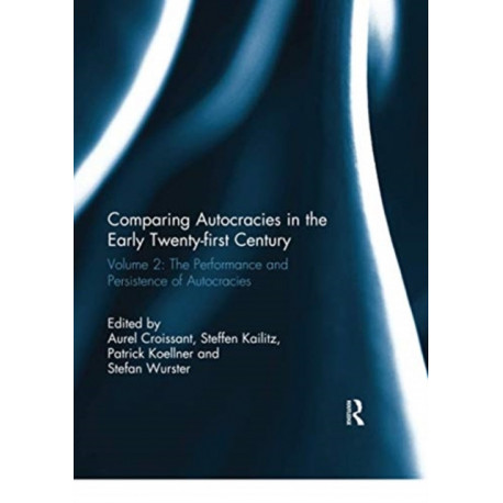 Comparing autocracies in the early Twenty-first Century: Vol 2: The Performance and Persistence of Autocracies
