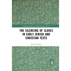 The Silencing of Slaves in Early Jewish and Christian Texts