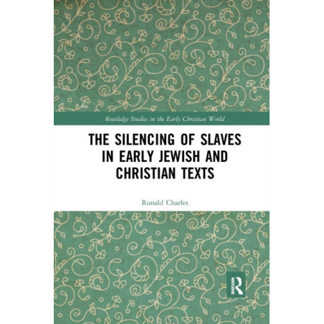 The Silencing of Slaves in Early Jewish and Christian Texts