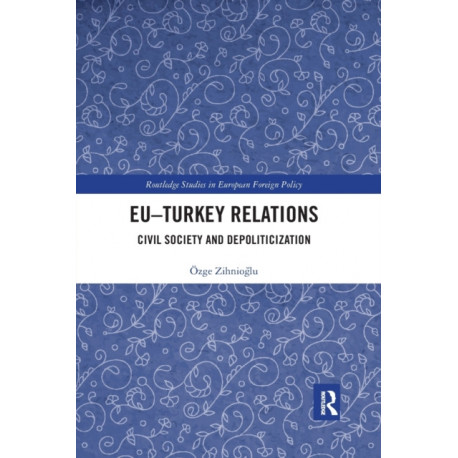 EU–Turkey Relations: Civil Society and Depoliticization