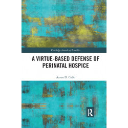 A Virtue-Based Defense of Perinatal Hospice