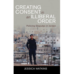 Creating Consent in an Illiberal Order: Policing Disputes in Jordan
