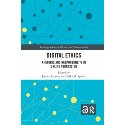 Digital Ethics: Rhetoric and Responsibility in Online Aggression