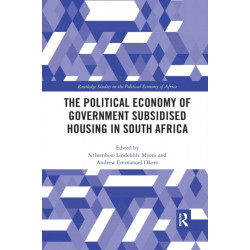 The Political Economy of Government Subsidised Housing in South Africa