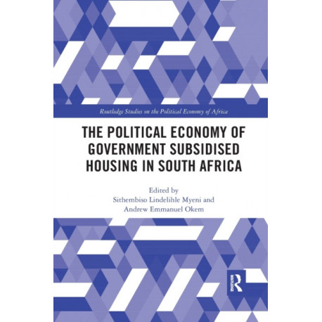 The Political Economy of Government Subsidised Housing in South Africa