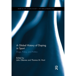 A Global History of Doping in Sport: Drugs, Policy, and Politics