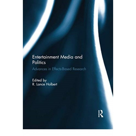 Entertainment Media and Politics: Advances in Effects-Based Research