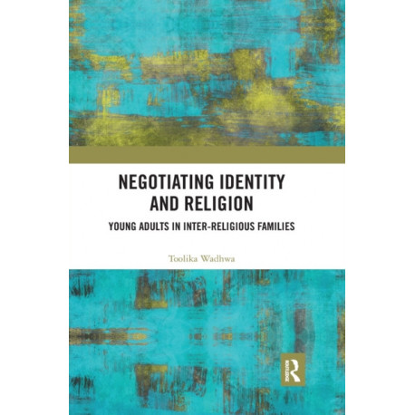 Negotiating Identity and Religion: Young Adults in Inter-religious Families