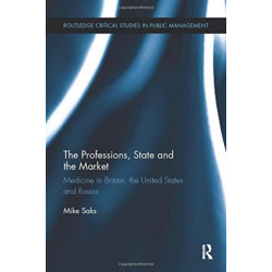 The Professions, State and the Market: Medicine in Britain, the United States and Russia