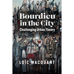 Bourdieu in the City: Challenging Urban Theory