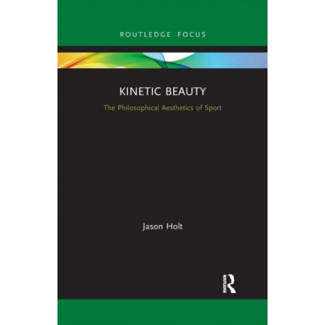 Kinetic Beauty: The Philosophical Aesthetics of Sport