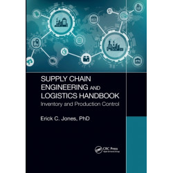Supply Chain Engineering and Logistics Handbook: Inventory and Production Control