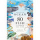 Around the Ocean in 80 Fish and other Sea Life